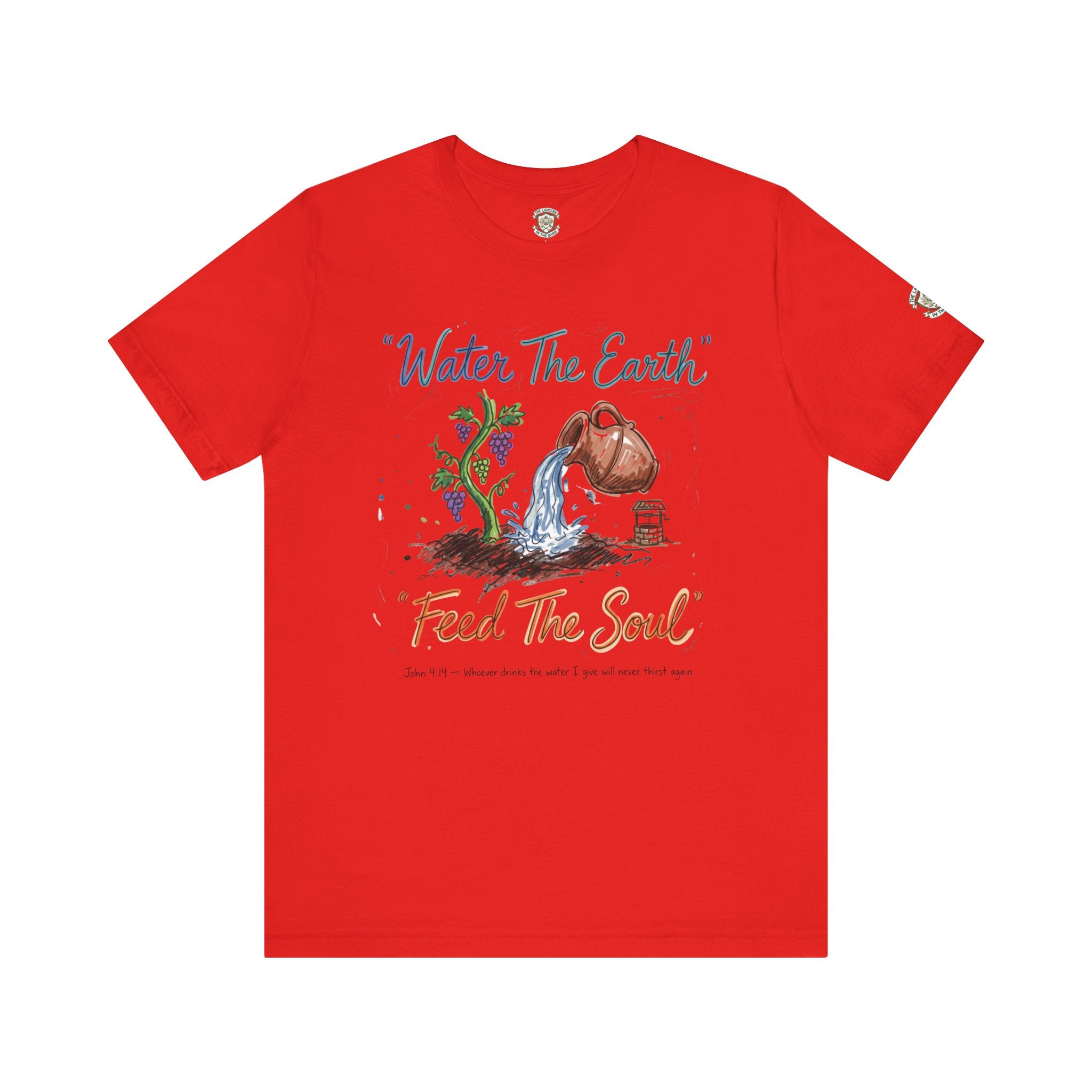 Water the Earth Feed the Soul T-Shirt