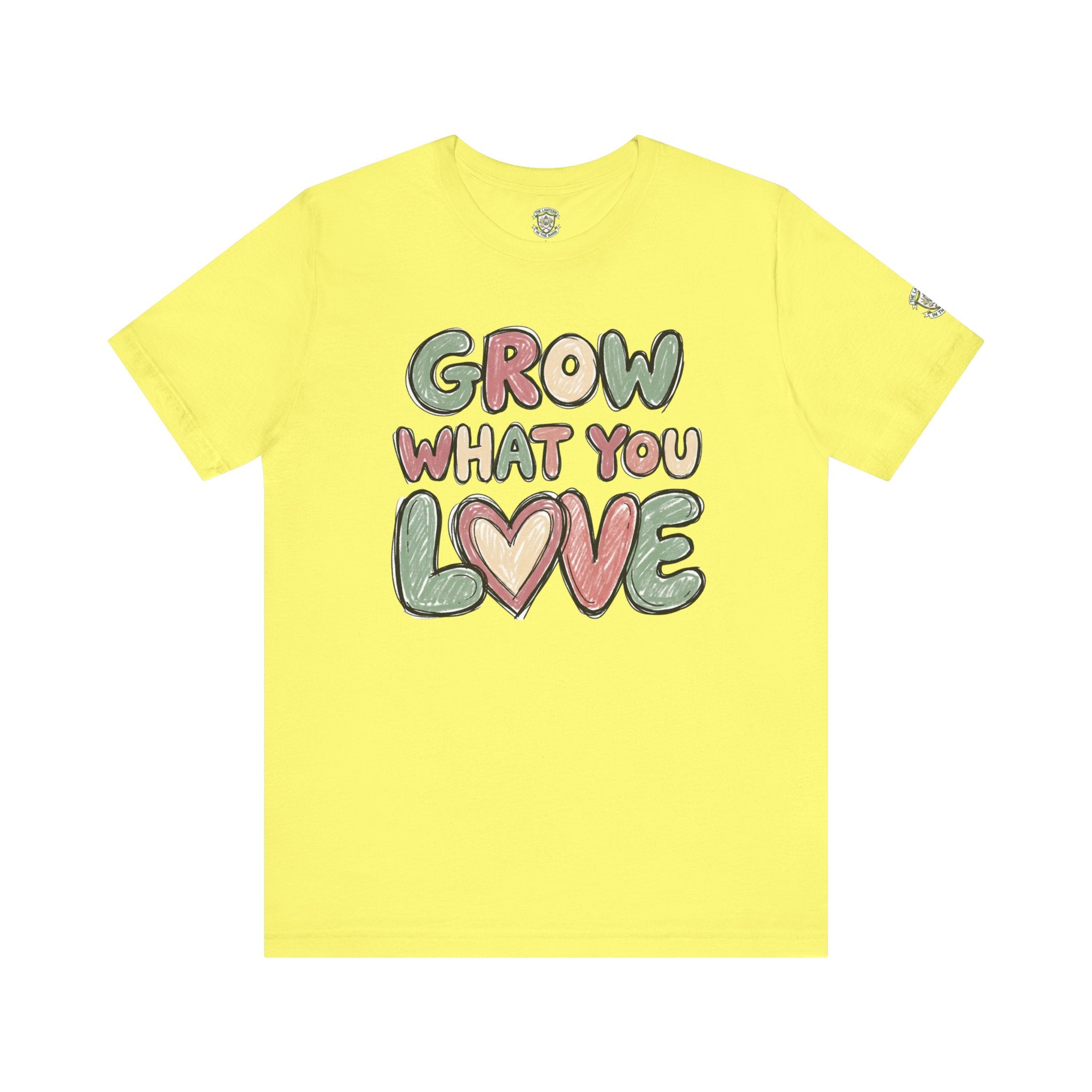 Grow What You Love T-Shirt