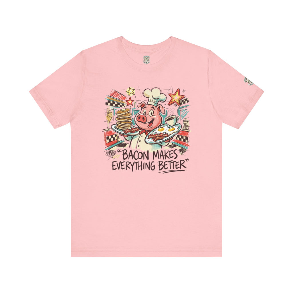 Bacon Makes Everything Better T-Shirt