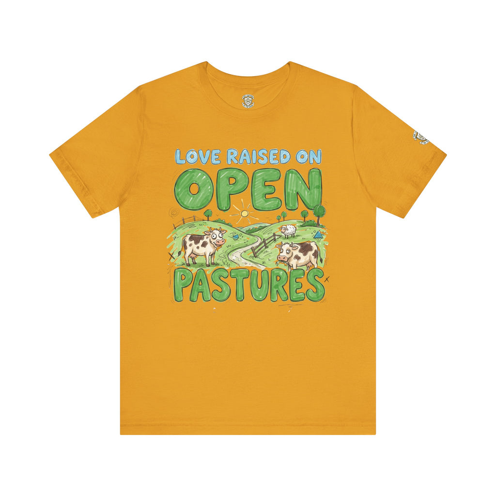 Love Raised On Open Pastures T-Shirt