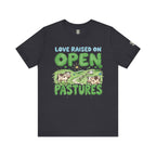 Love Raised On Open Pastures T-Shirt