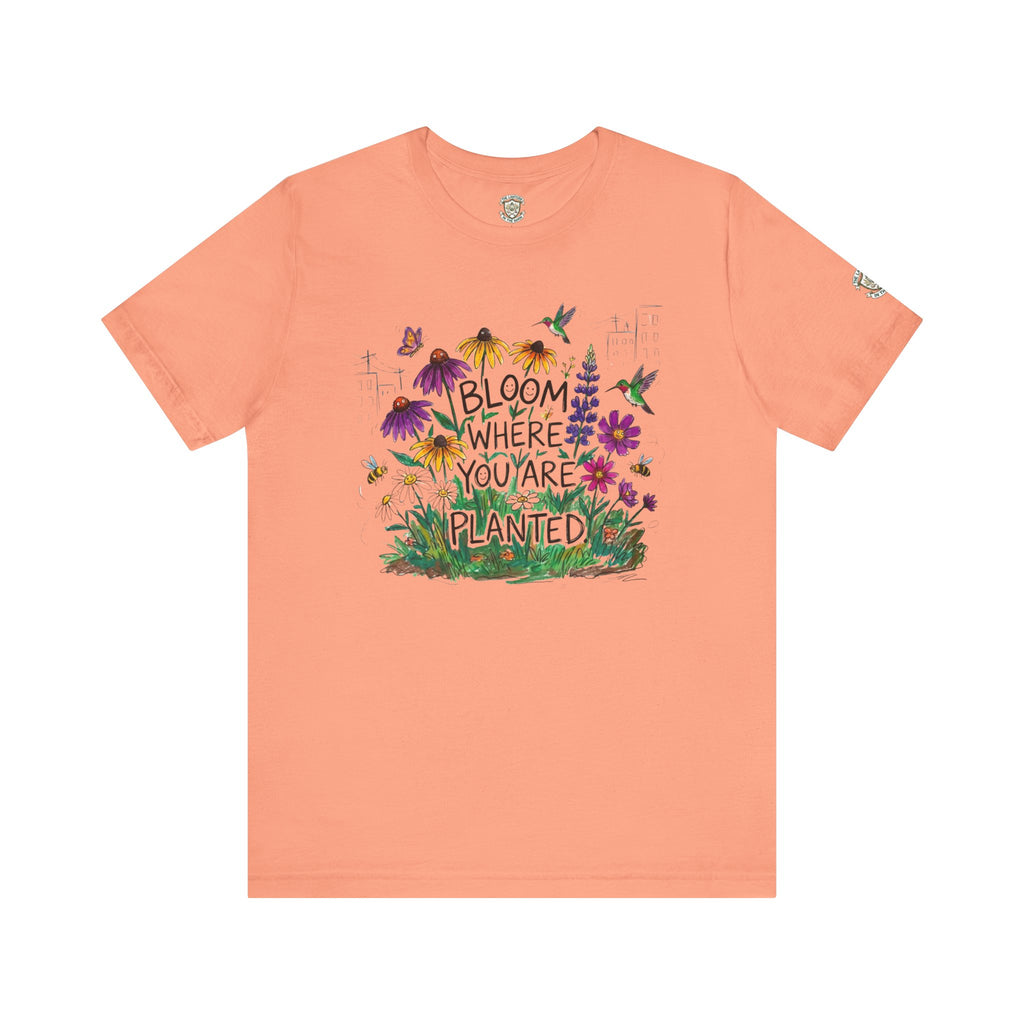 Bloom Where You’re Planted T‑Shirt
