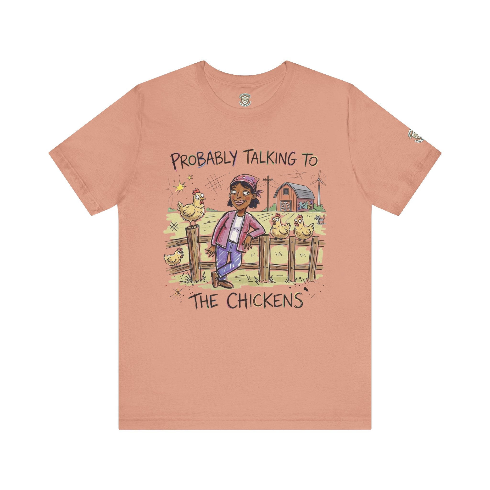 Probably Talking To The Chickens T-Shirt