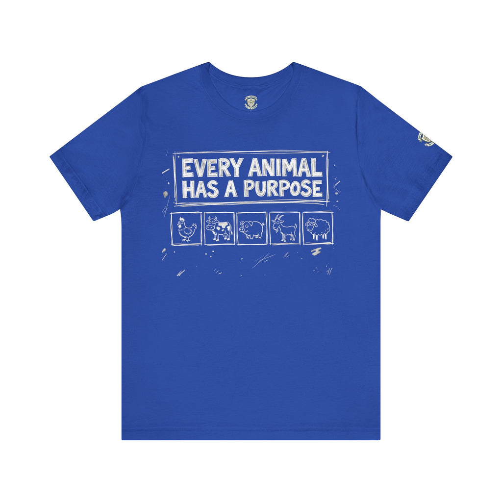 Every Animal Has a Purpose T-Shirt