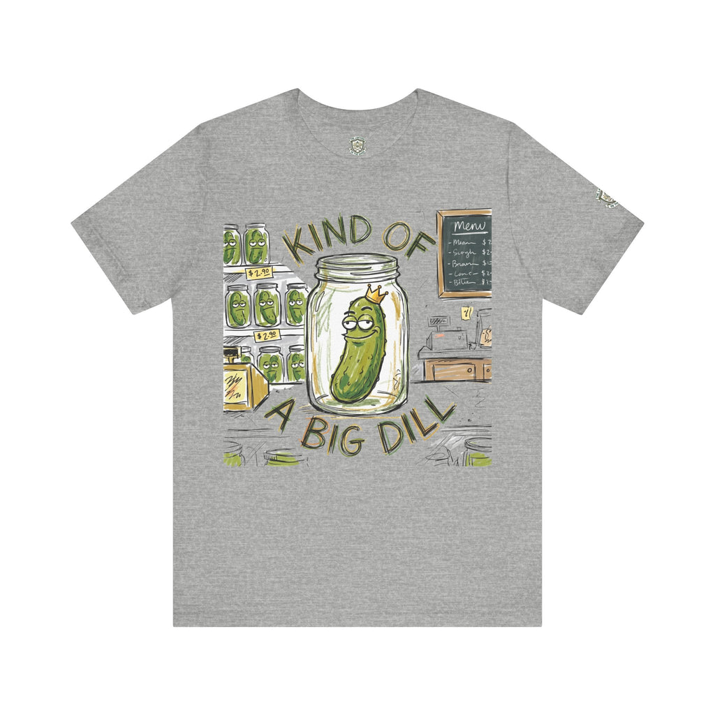Kind Of A Big Dill T-Shirt