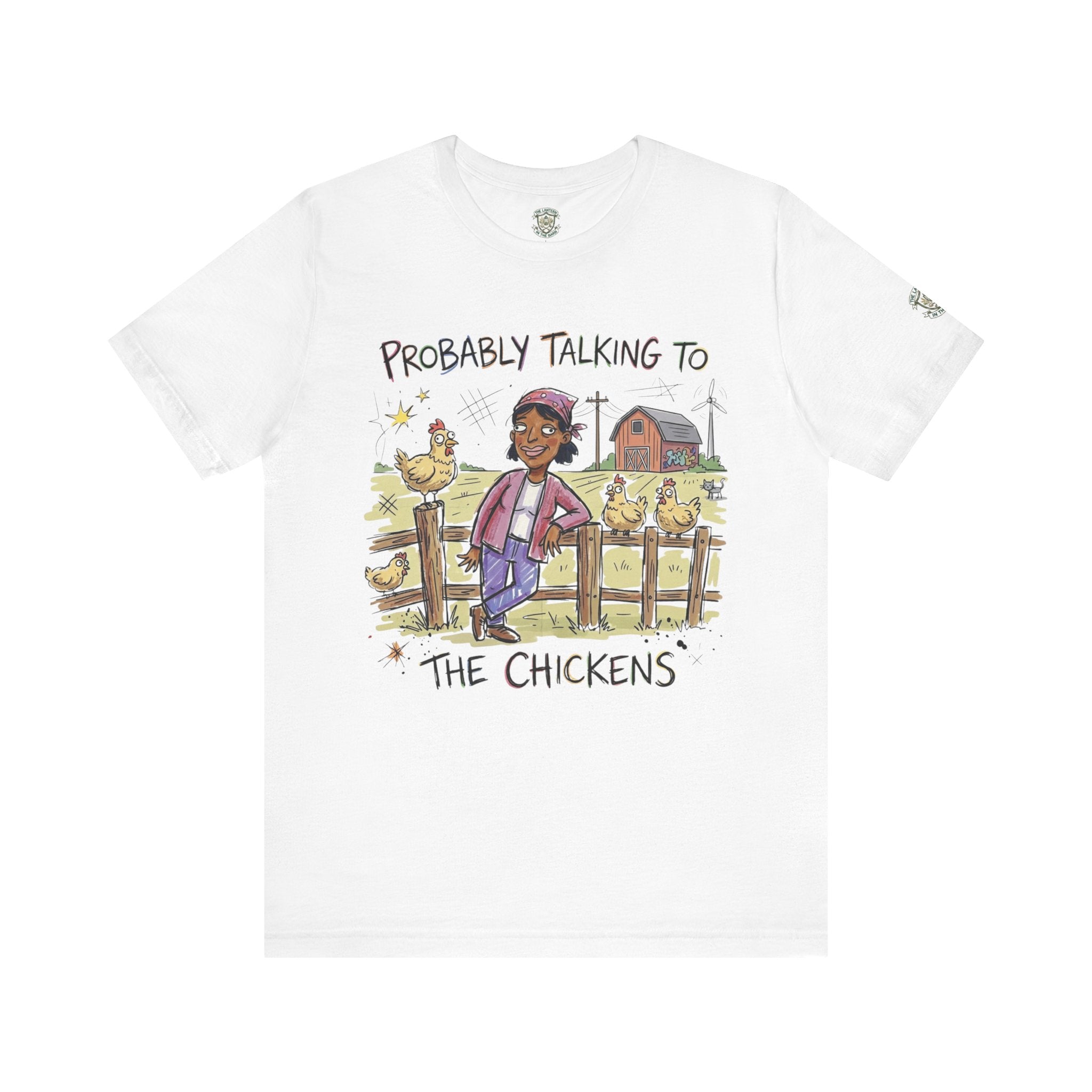 Probably Talking To The Chickens T-Shirt