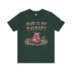 Mud Is My Therapy T-Shirt