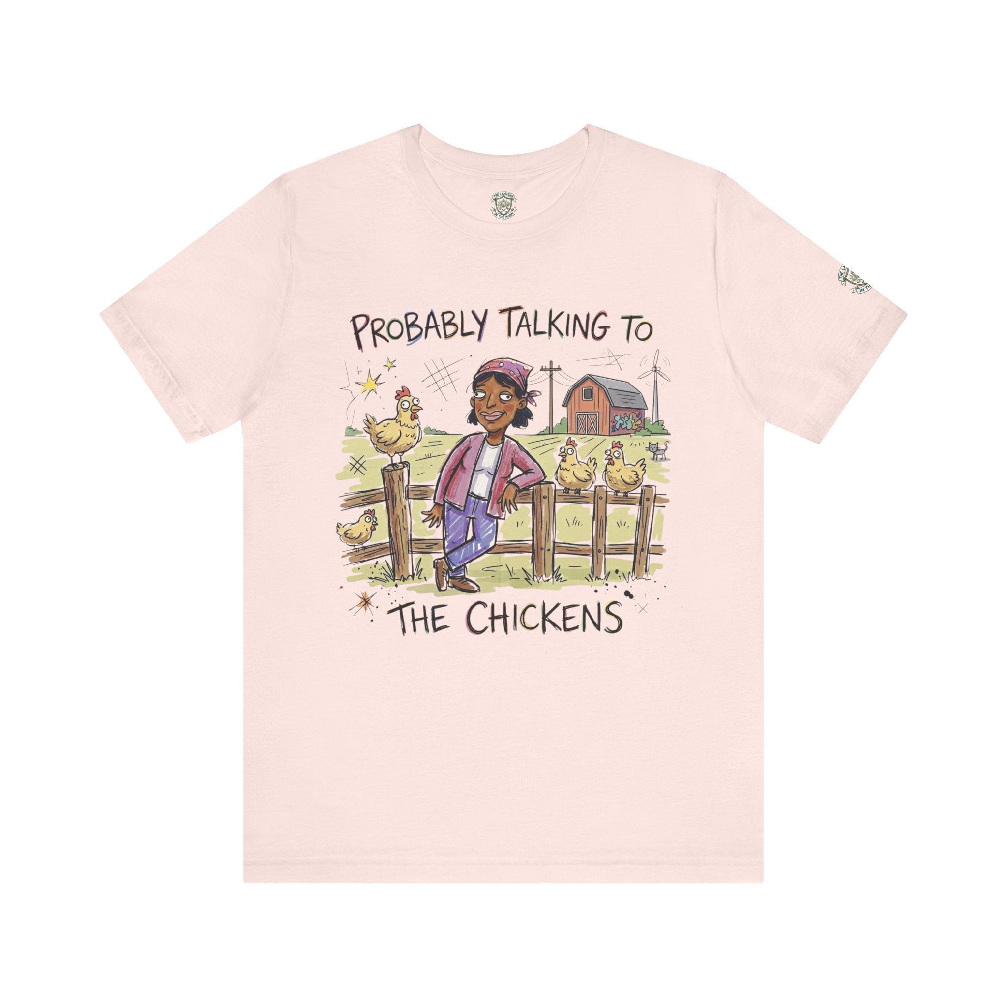 Probably Talking To The Chickens T-Shirt