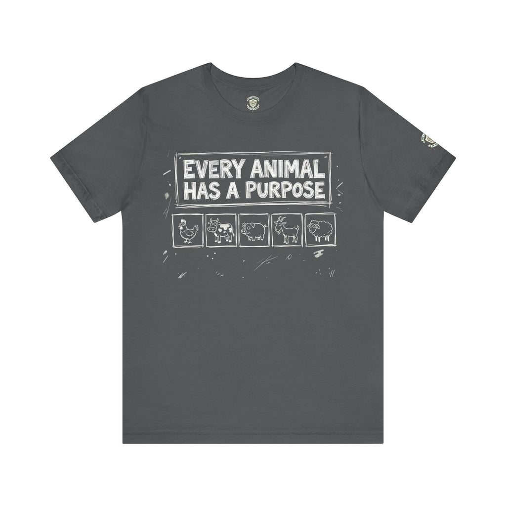 Every Animal Has a Purpose T-Shirt