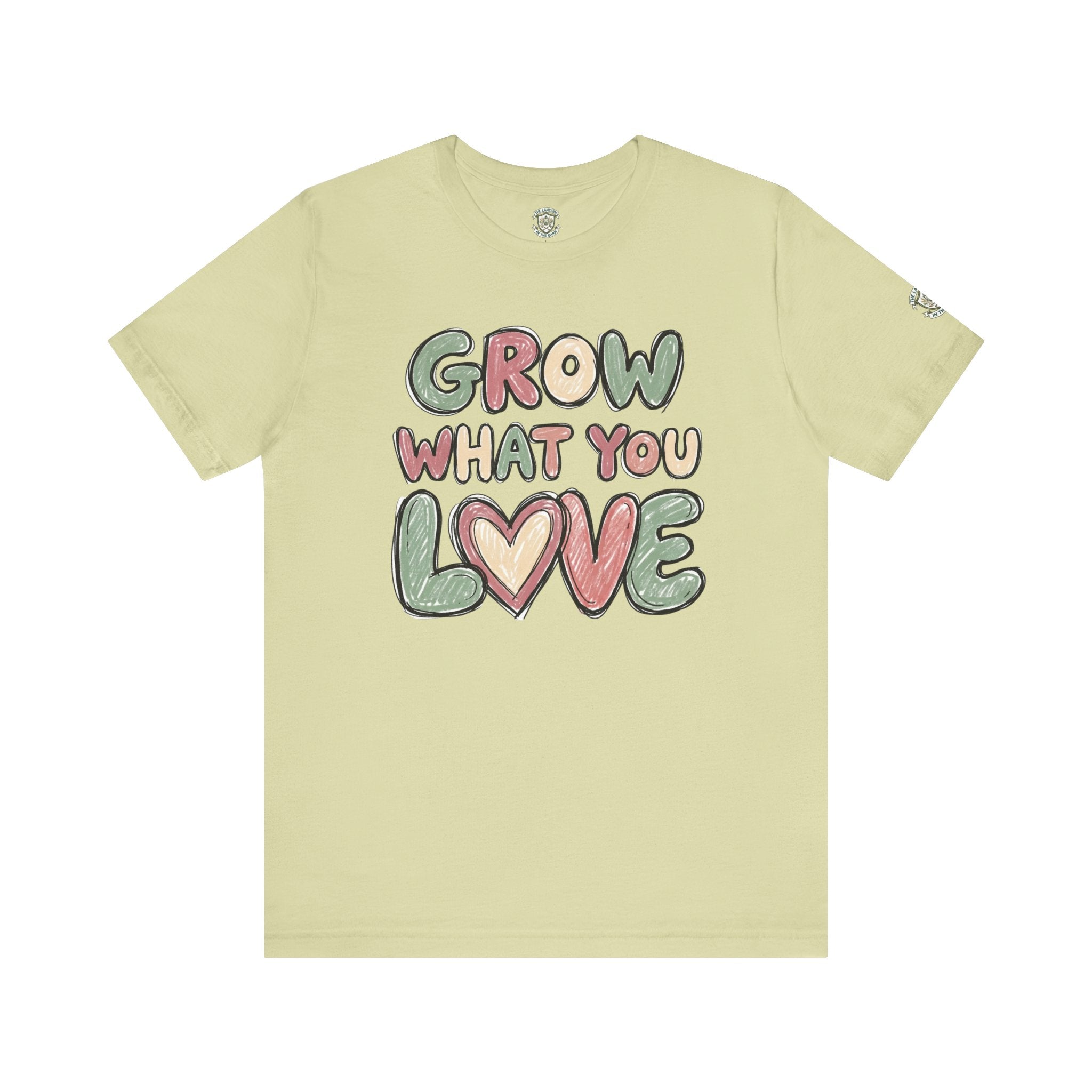 Grow What You Love T-Shirt