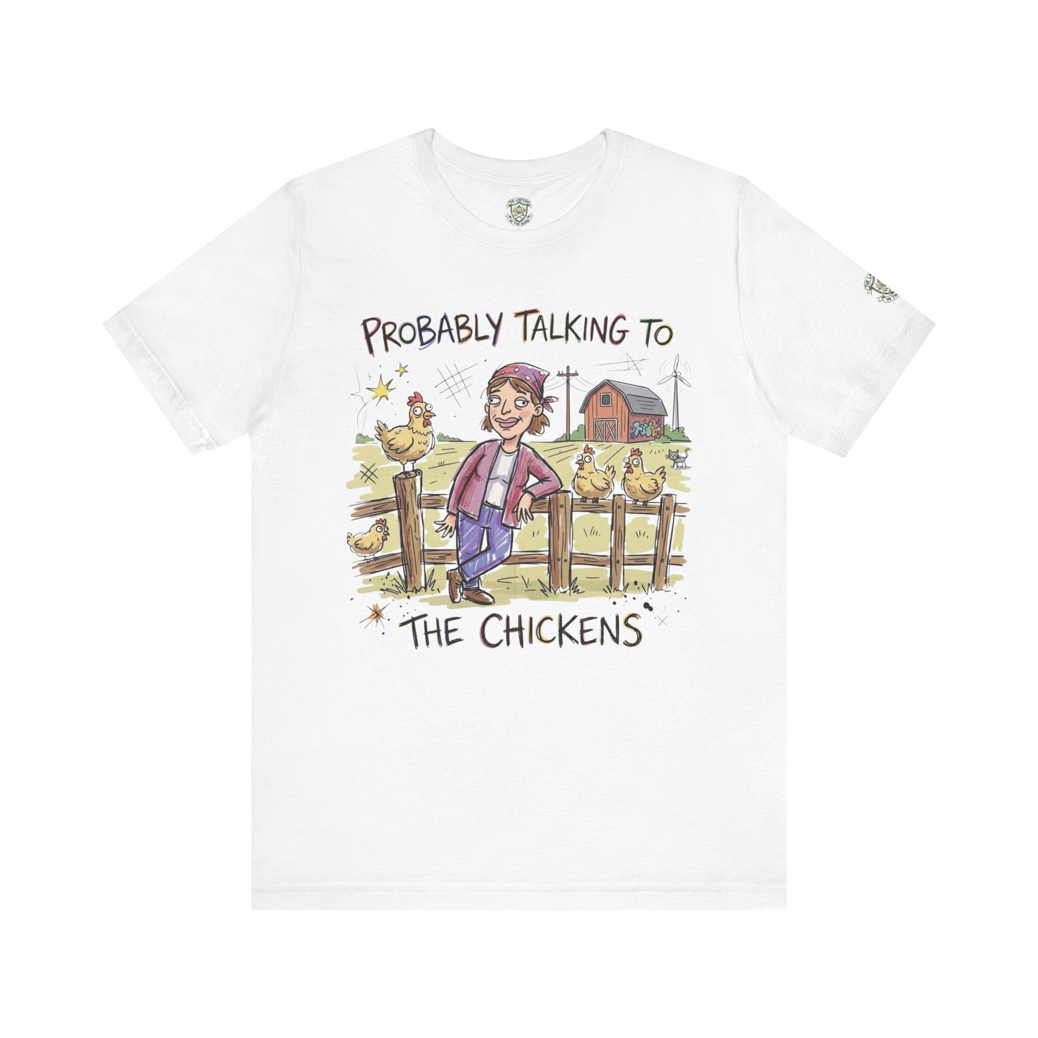 Probably Talking To The Chickens T-Shirt