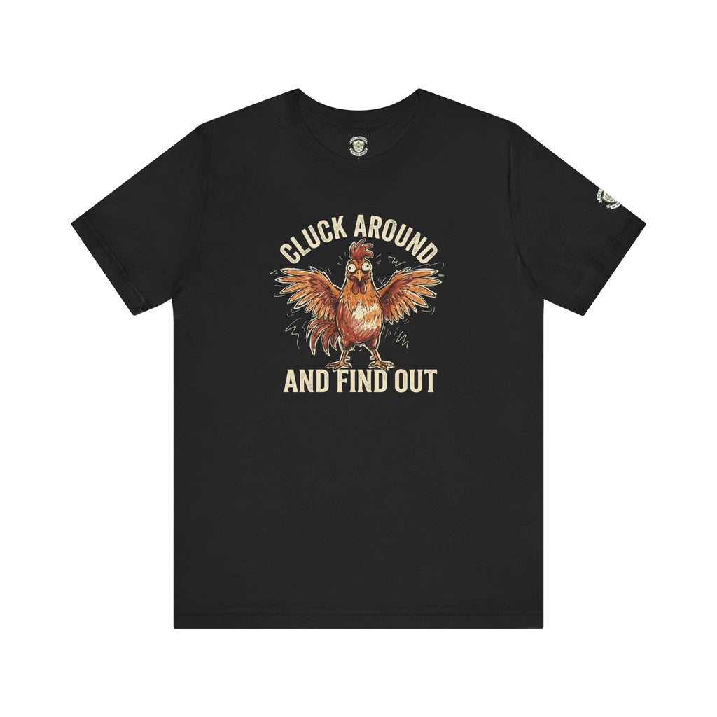 Cluck Around and Find Out T-Shirt