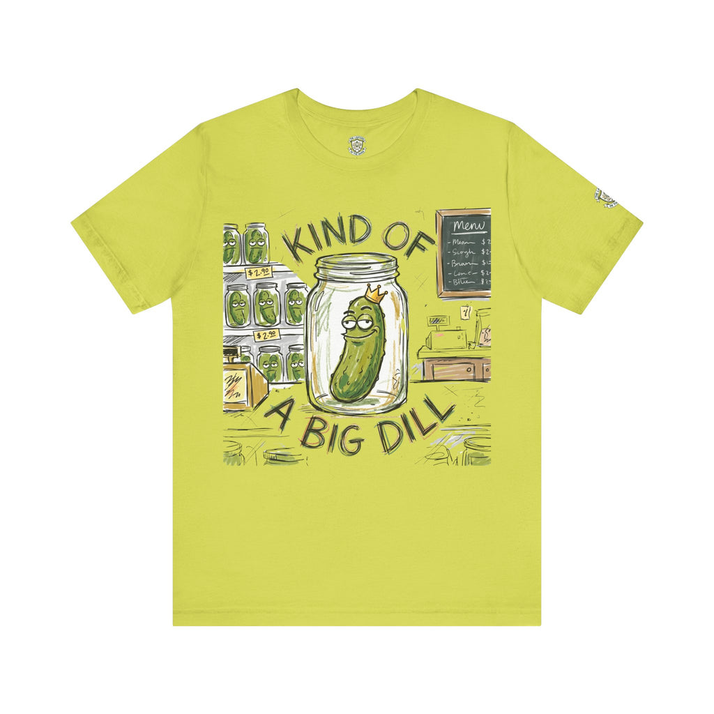 Kind Of A Big Dill T-Shirt