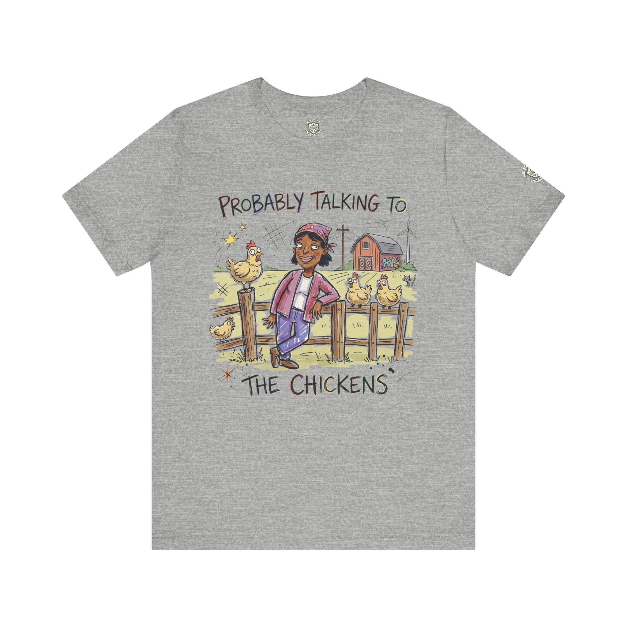 Probably Talking To The Chickens T-Shirt