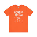 Grow Food Not Fear T-Shirt