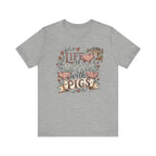 Life Is Better With Pigs T-Shirt