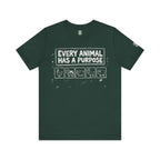 Every Animal Has a Purpose T-Shirt