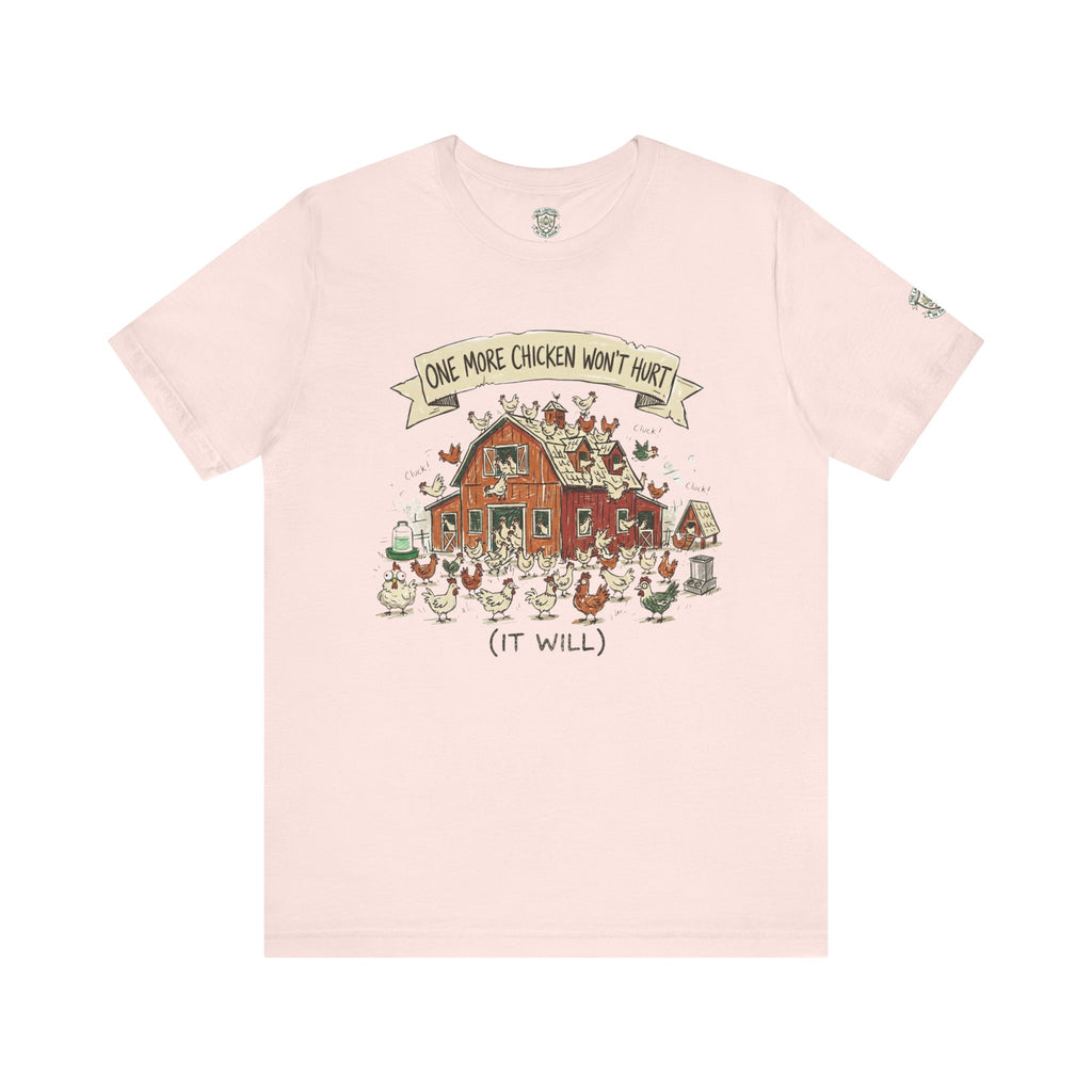 One More Chicken Won't Hurt T-Shirt