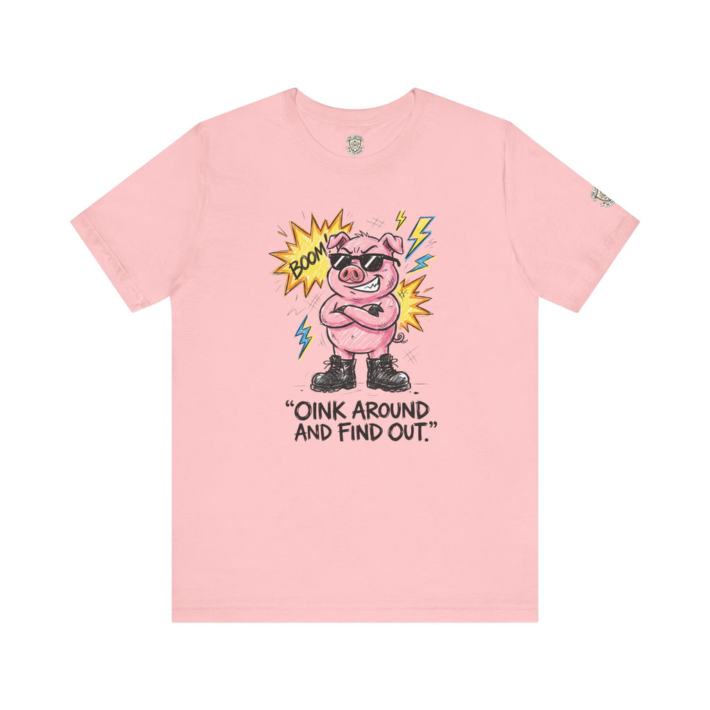 Oink Around And Find Out T-Shirt