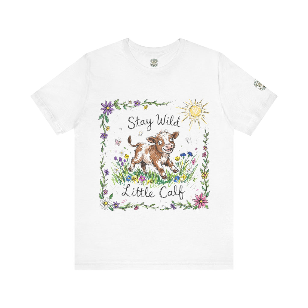 Stay Wild Little Calf - T Shirt