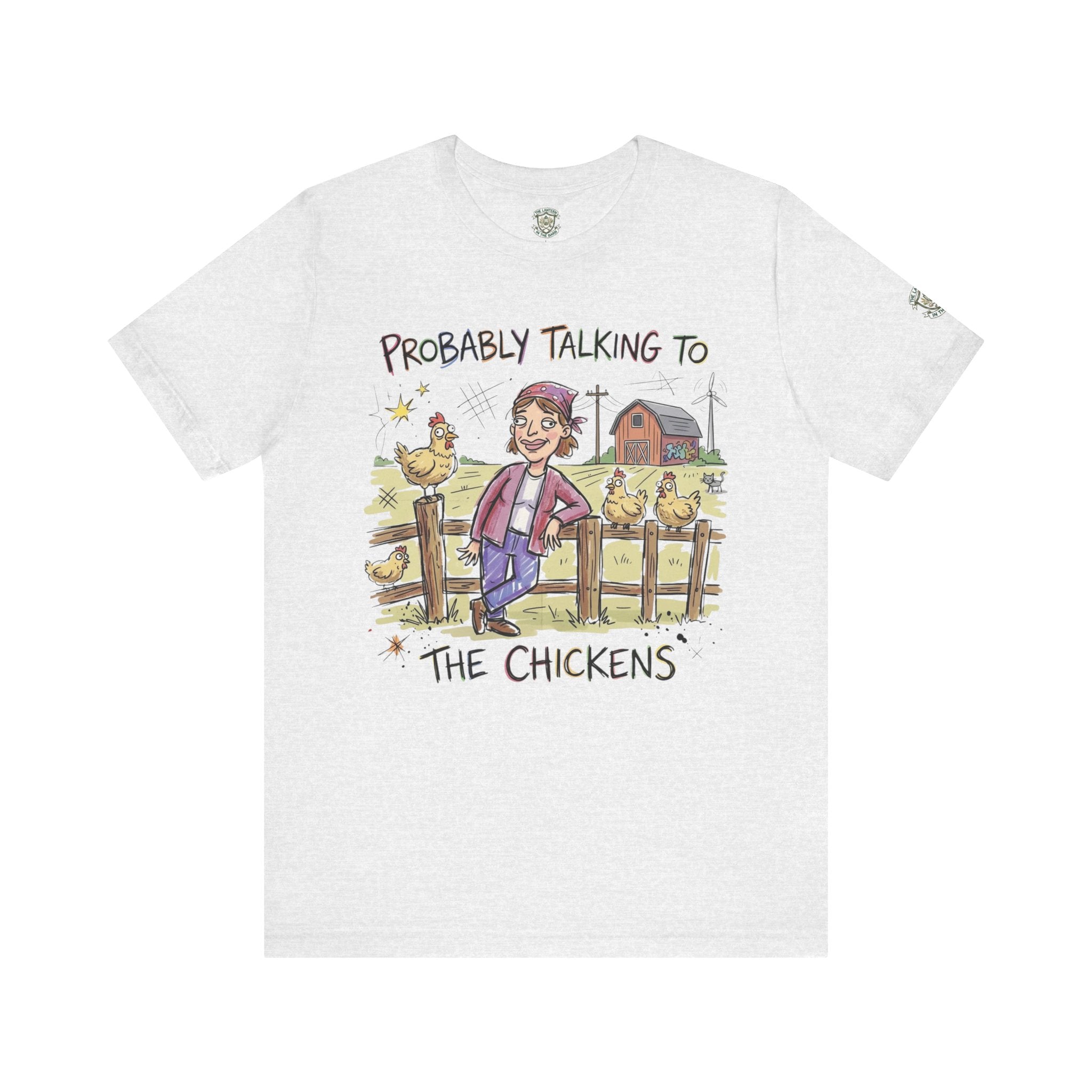 Probably Talking To The Chickens T-Shirt