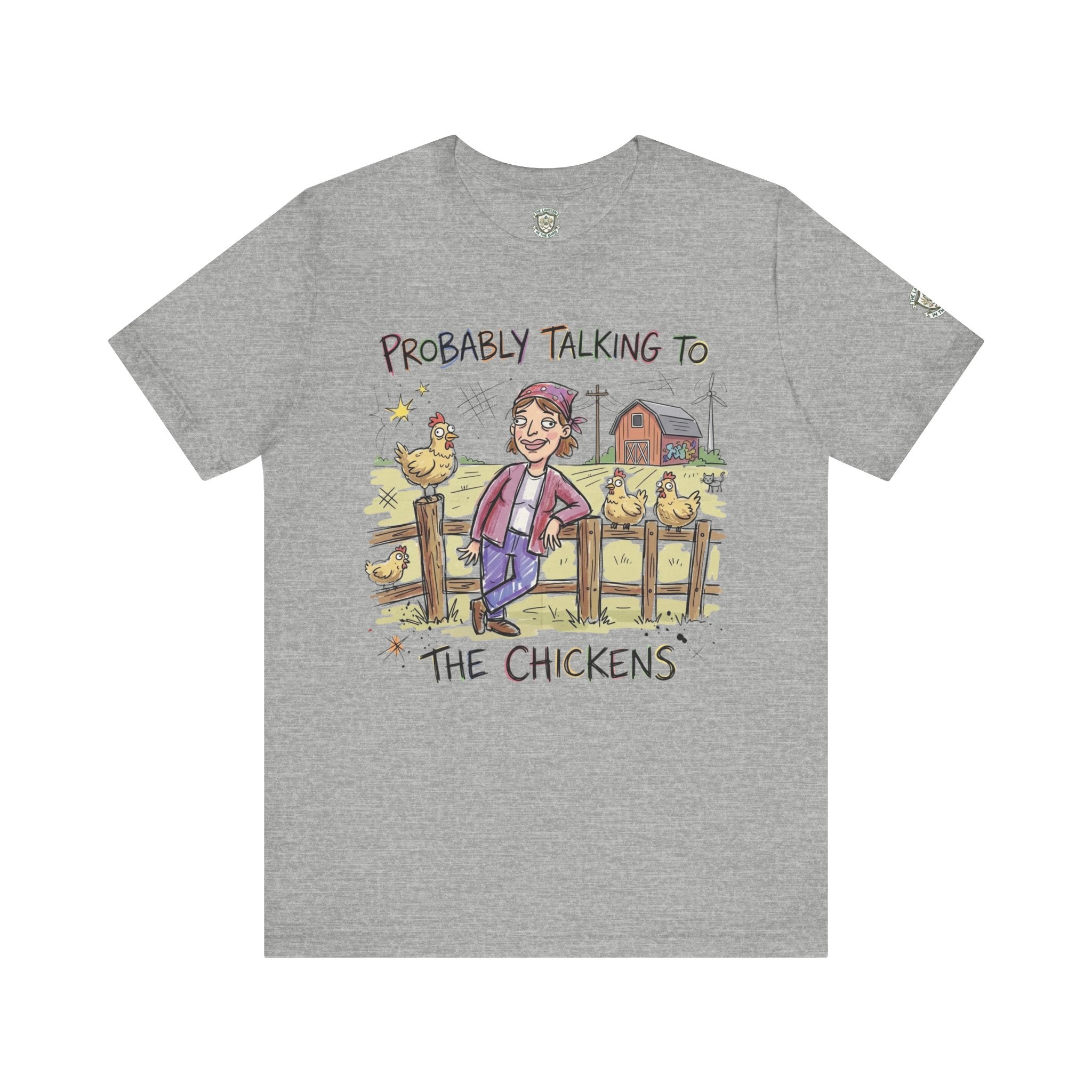 Probably Talking To The Chickens T-Shirt