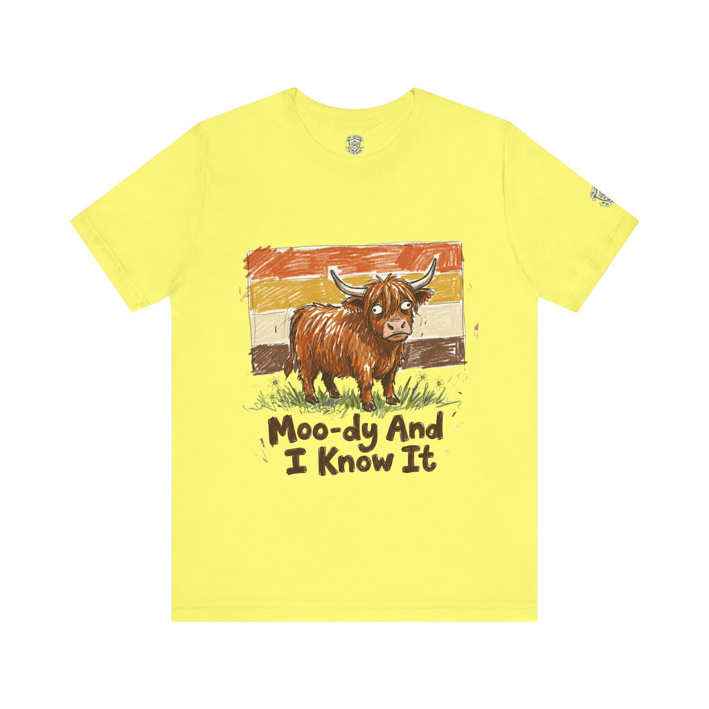 Moo-dy And I Know It T-Shirt