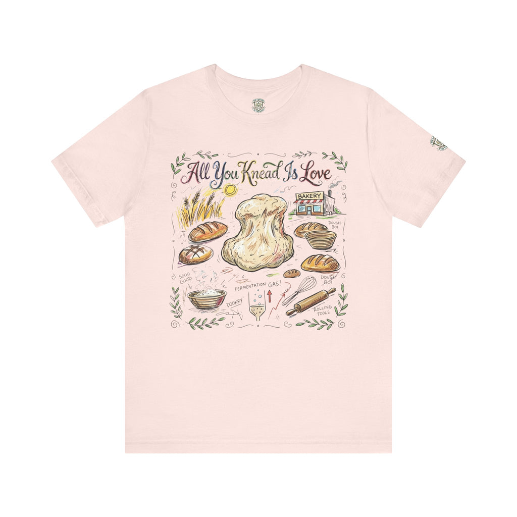 All You Knead Is Love Bread T-Shirt