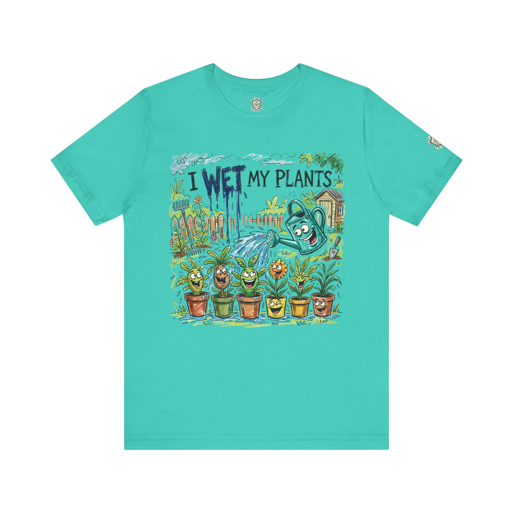 I Wet My Plants T-Shirt