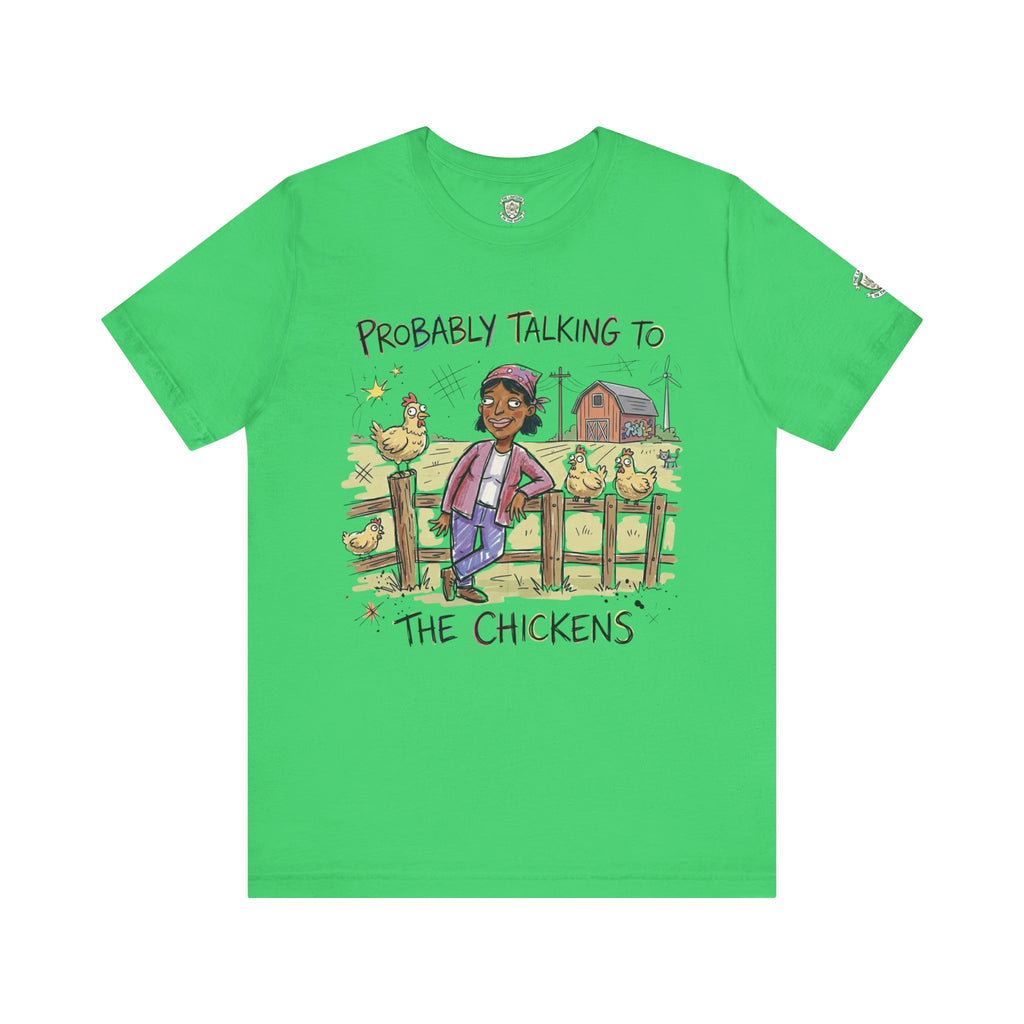 Probably Talking To The Chickens T-Shirt