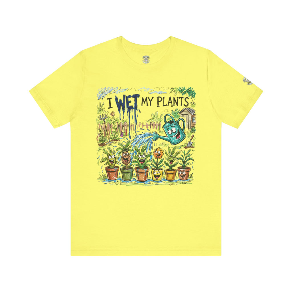 I Wet My Plants T-Shirt