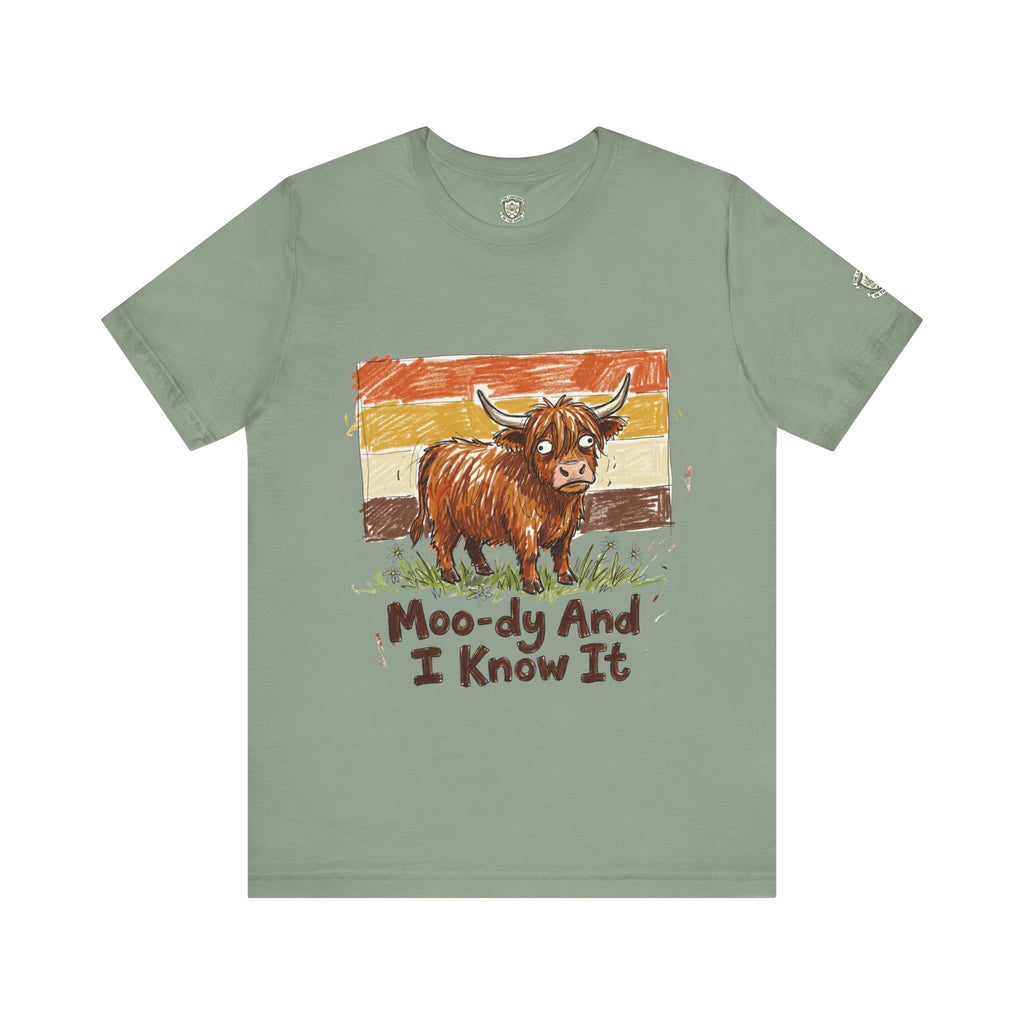Moo-dy And I Know It T-Shirt