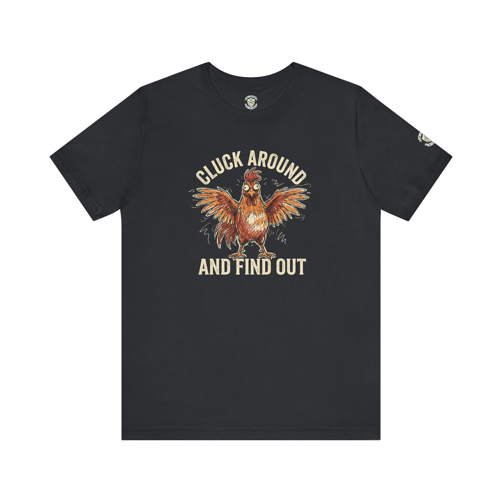Cluck Around and Find Out T-Shirt