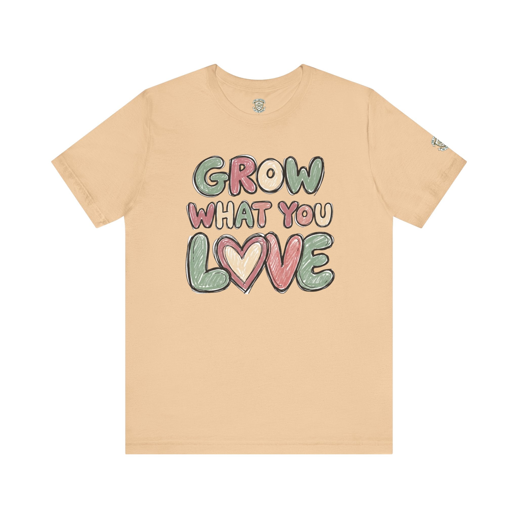 Grow What You Love T-Shirt