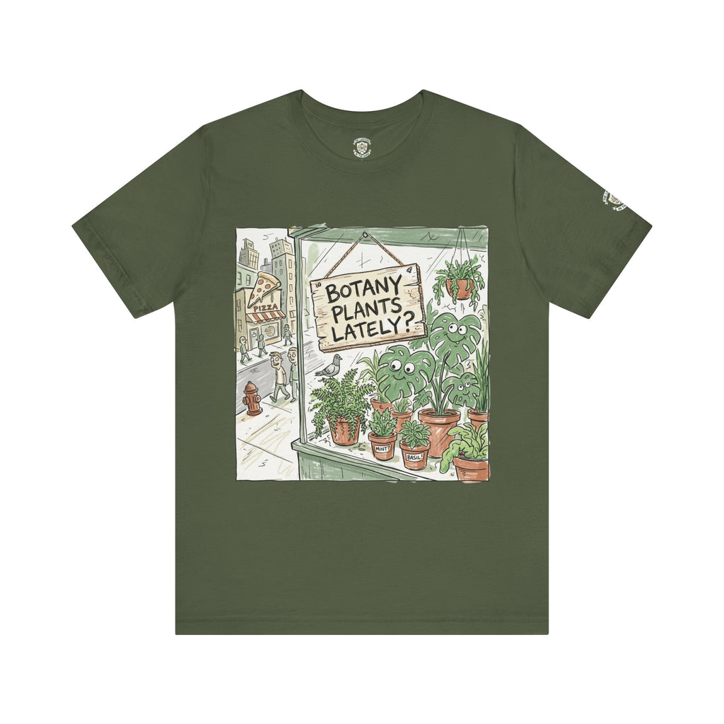 Botany Plants Lately? T-Shirt