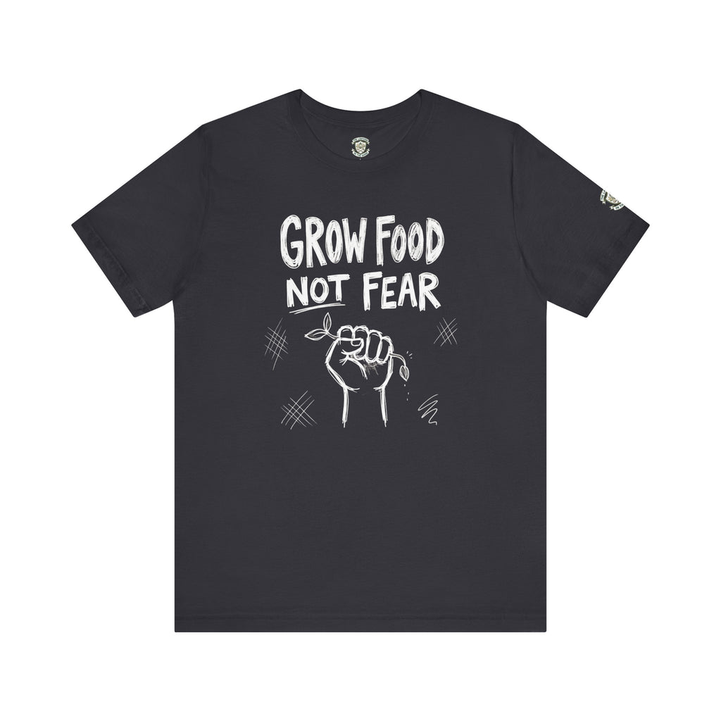 Grow Food Not Fear T-Shirt
